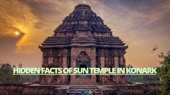 10 Hidden Facts of Sun Temple in Konark