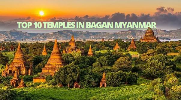 top 10 temples in bagan myanmar